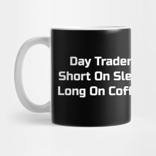 Day Trader: Short on Sleep Long on Coffee Mug